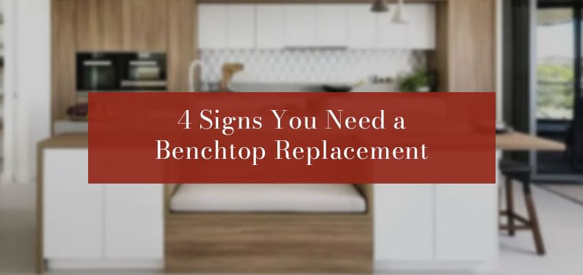 4 Signs You Need a Benchtop Replacement